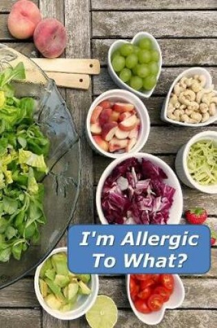 Cover of I'm Allergic To What?