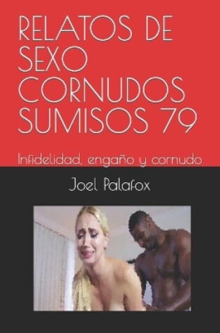 Cover of Relatos de Sexo Cornudos Sumisos 79