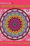 Book cover for Fanciful Mandalas Vol.2 Flowering Visions