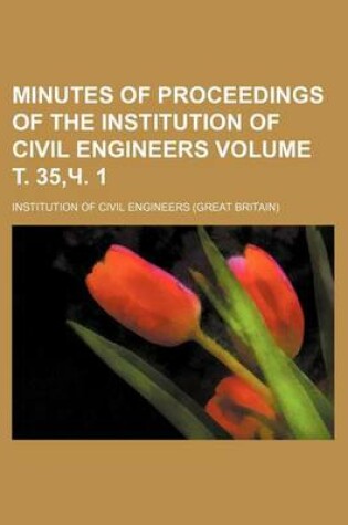 Cover of Minutes of Proceedings of the Institution of Civil Engineers Volume . 35, . 1