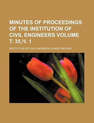 Book cover for Minutes of Proceedings of the Institution of Civil Engineers Volume . 35, . 1