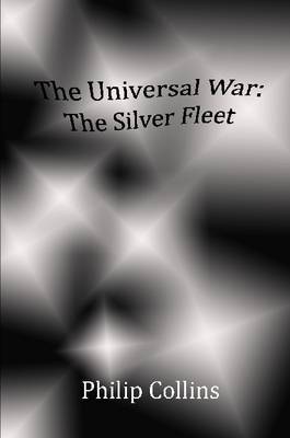 Book cover for The Universal War: The Silver Fleet