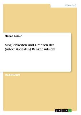 Book cover for Moeglichkeiten und Grenzen der (internationalen) Bankenaufsicht