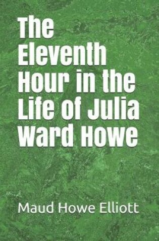 Cover of The Eleventh Hour in the Life of Julia Ward Howe