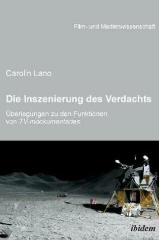 Cover of Die Inszenierung des Verdachts - Überlegungen zu den Funktionen von TV-mockumentaries.