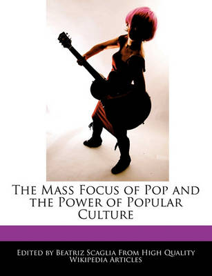 Book cover for The Mass Focus of Pop and the Power of Popular Culture