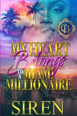 Cover of My Heart Belongs To A Miami Millionaire