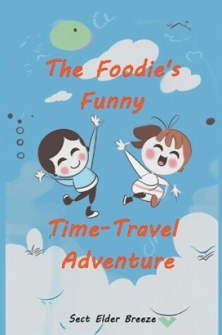 Cover of The Foodie's Funny Time-Travel Adventure