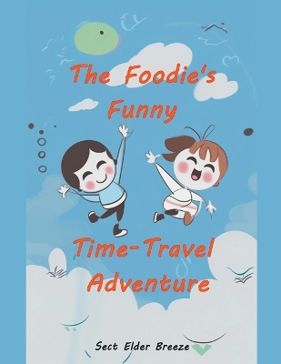 Book cover for The Foodie's Funny Time-Travel Adventure