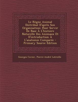 Book cover for Le Regne Animal Distribue D'Apres Son Organisation