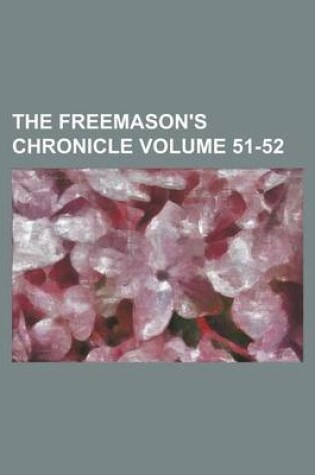 Cover of The Freemason's Chronicle Volume 51-52