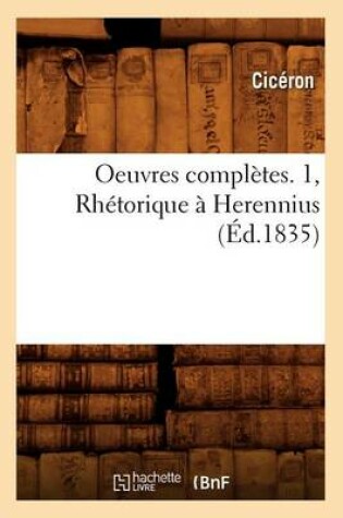 Cover of Oeuvres Completes. 1, Rhetorique A Herennius (Ed.1835)