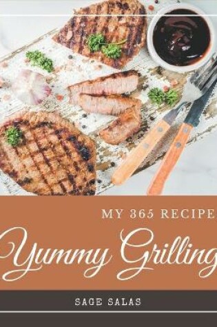 Cover of My 365 Yummy Grilling Recipes