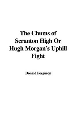 Book cover for The Chums of Scranton High or Hugh Morgan's Uphill Fight