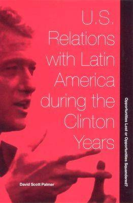 Book cover for U.S. Relations with Latin America during the Clinton Years