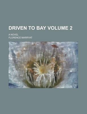 Book cover for Driven to Bay; A Novel Volume 2