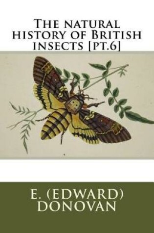 Cover of The natural history of British insects [pt.6]
