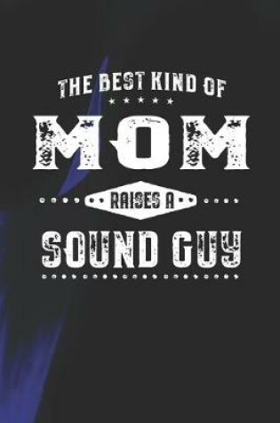 Cover of The Best Kind Of Mom Raises A Sound Guy