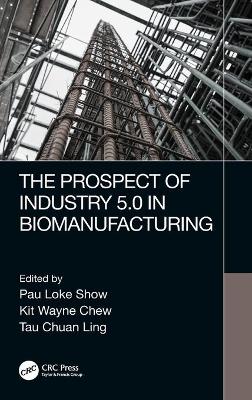 Book cover for The Prospect of Industry 5.0 in Biomanufacturing