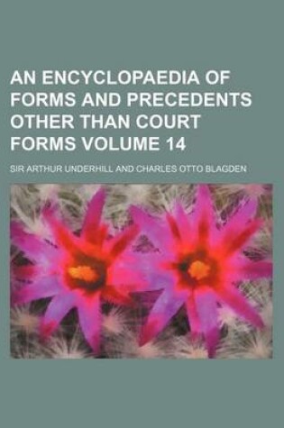 Cover of An Encyclopaedia of Forms and Precedents Other Than Court Forms Volume 14