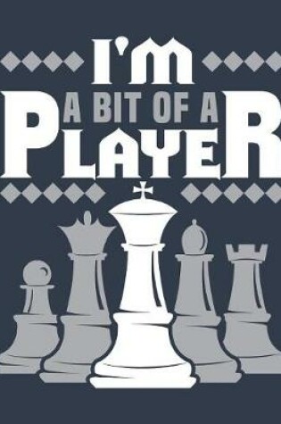 Cover of I'm A Bit of a Player