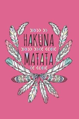 Book cover for Hakuna Matata Undated Journal for the Ambitiously Non Ambitious Writers, List Makers & Drawers, Write Your Way Through Our Creative Journals, Planners & Notebooks