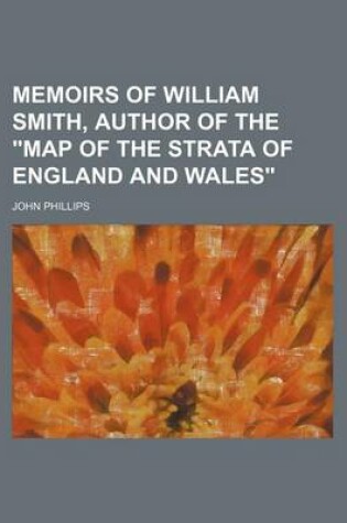 Cover of Memoirs of William Smith, Author of the "Map of the Strata of England and Wales"