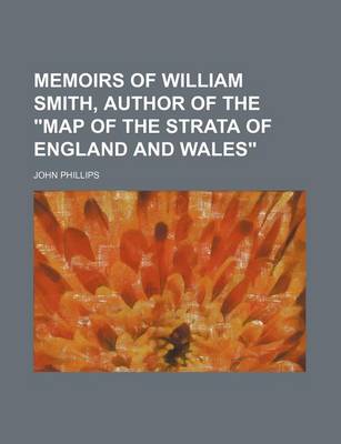 Book cover for Memoirs of William Smith, Author of the "Map of the Strata of England and Wales"