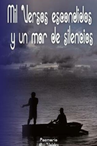 Cover of Mil versos escondidos y un mar de silencios