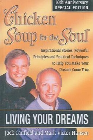 Cover of Chicken Soup for the Soul Living Your Dreams: 10th Anniversary Special Edition