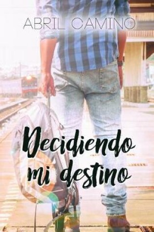 Cover of Decidiendo mi destino
