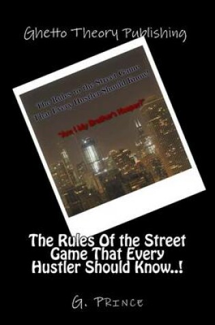 Cover of The Rules Of the Street Game That Every Hustler Should Know..!