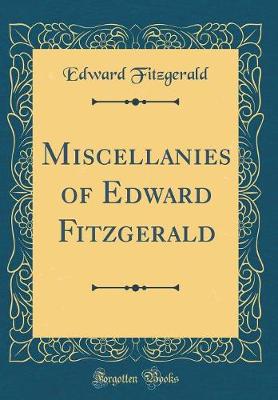 Book cover for Miscellanies of Edward Fitzgerald (Classic Reprint)