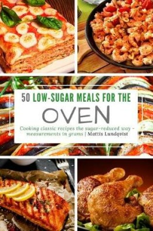 Cover of 50 Low-Sugar Meals for the Oven
