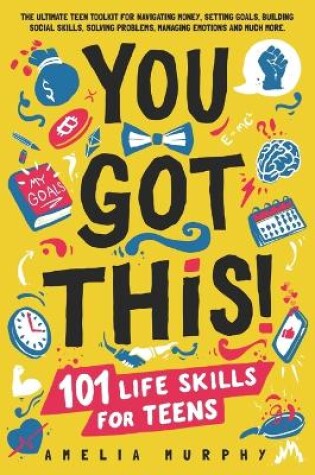 Cover of You Got This! 101 Life Skills for Teens