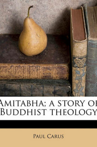 Cover of Amitabha; A Story of Buddhist Theology