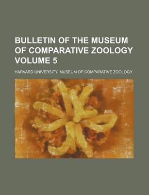 Book cover for Bulletin of the Museum of Comparative Zoology Volume 5