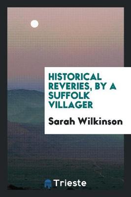 Book cover for Historical Reveries, by a Suffolk Villager
