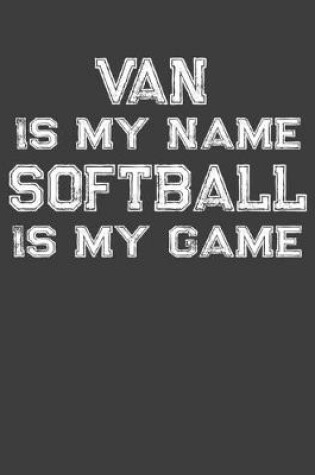 Cover of Van Is My Name Softball Is My Game