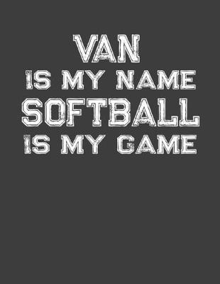 Book cover for Van Is My Name Softball Is My Game