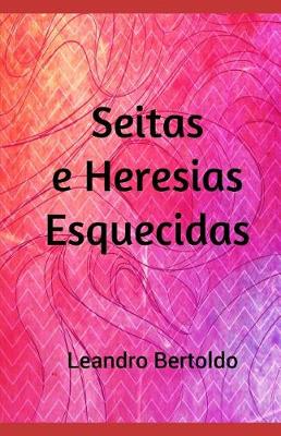 Book cover for Seitas e Heresias Esquecidas