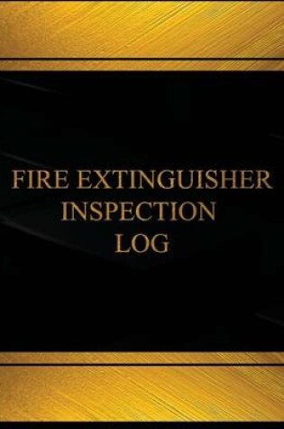 Cover of Fire Extinguisher Inspection Log (Log Book, Journal -125 pgs,8.5 X 11 inches)