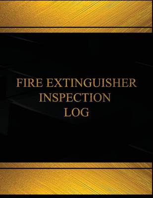 Book cover for Fire Extinguisher Inspection Log (Log Book, Journal -125 pgs,8.5 X 11 inches)