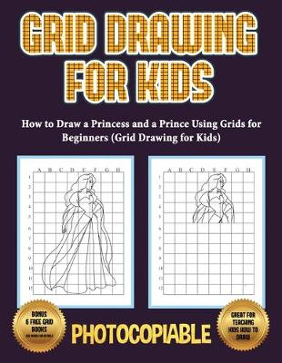 Book cover for How to Draw a Princess and a Prince Using Grids for Beginners (Grid Drawing for Kids)