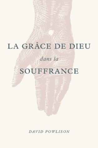 Cover of La Gr ce de Dieu Dans La Souffrance (God's Grace in Your Suffering)