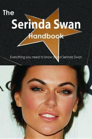 Cover of The Serinda Swan Handbook - Everything You Need to Know about Serinda Swan