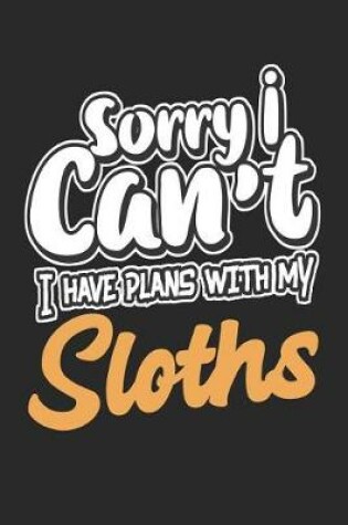 Cover of Sorry I Can't I Have Plans with My Sloths