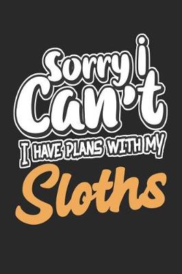 Book cover for Sorry I Can't I Have Plans with My Sloths