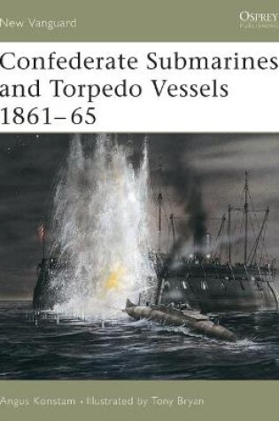 Cover of Confederate Submarines and Torpedo Vessels 1861-65