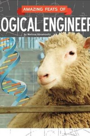 Cover of Amazing Feats of Biological Engineering